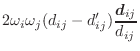 $\displaystyle 2 \omega_i \omega_j (d_{ij} - d'_{ij})
\frac{\vec{d}_{ij}}{d_{ij}}$