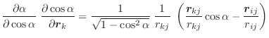 $\displaystyle \frac{\partial \alpha}{\partial \cos \alpha} \;
\frac{\partial \c...
...( \frac{\vec{r}_{kj}}{r_{kj}} \cos \alpha -
\frac{\vec{r}_{ij}}{r_{ij}} \right)$