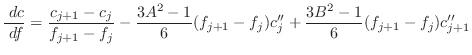 $\displaystyle \frac{ \; {d}c}{ \; {d}f} = \frac{c_{j+1} - c_j}{f_{j+1} - f_j} -...
...c{3A^2 - 1}{6} (f_{j+1}-f_j) c''_j +
\frac{3B^2 - 1}{6} (f_{j+1}-f_j) c''_{j+1}$