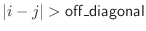 $\vert i-j\vert > {\sf off\_diagonal}\index{off\_diagonal@{\sf off\_diagonal}}$