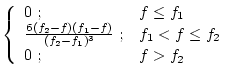 $\displaystyle \left\{ \begin{array}{ll} 0 \; ;
& f \leq f_1 \\
\frac{6 (f_2-f)...
..._2-f_1)^3} \; ;
& f_1 < f \leq f_2 \\
0 \; ;
& f > f_2 \\
\end{array} \right.$