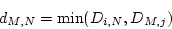 \begin{displaymath}
d_{M,N} = \min(D_{i,N}, D_{M,j})
\end{displaymath}