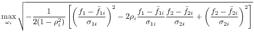 $\displaystyle \max_{\omega_i} \sqrt{ -\frac{1}{2 (1-\rho_i^2)} \left[ \left(\fr...
...} {\sigma_{2i}} + \left(\frac{f_2-\bar{f}_{2i}}{\sigma_{2i}}\right)^2 \right] }$
