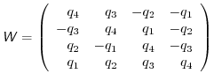 $\displaystyle \mathsfsl{W} = \left(\begin{array}{rrrr} q_4 & q_3 & -q_2 & -q_1 ...
... -q_2 \\ q_2 & -q_1 & q_4 & -q_3 \\ q_1 & q_2 & q_3 & q_4 \\ \end{array}\right)$