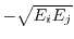 $ -\sqrt{E_i E_j}$