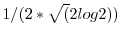 $ 1/(2 * \sqrt(2log2))$