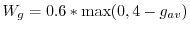 $ W_{g} = 0.6 * \max(0, 4-g_{av})$
