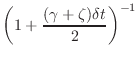 $\displaystyle \left(1 + \frac{(\gamma + \zeta)\delta t}{2}\right)^{-1}$