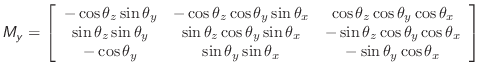 $\displaystyle \mathsfsl{M_y} = \left[ \begin{array}{ccc}
-\cos{\theta_z}\sin{\t...
...{\theta_y}\sin{\theta_x} & -\sin{\theta_y}\cos{\theta_x} \\
\end{array}\right]$