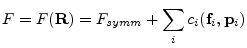 $\displaystyle F = F({\bf R}) = F_{symm} + \sum_i c_i ({\bf f}_i, {\bf p}_i)$