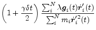 $\displaystyle \left(1+\frac{\gamma\delta t}{2}\right)\frac{\sum_i^N \lambda \vec{g}_i(t)\dot{\vec{r}}_i'(t)}{\sum_i^N m_i \dot{\vec{r}}_i'^2(t)}$
