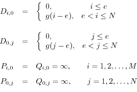 \begin{displaymath}\begin{array}{ccl} D_{i,0} & = & \left\{ \begin{array}{lc} 0,...
...j} & = & Q_{0,j} = \infty , \qquad j = 1,2,\ldots,N \end{array}\end{displaymath}