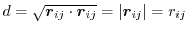$\displaystyle d = \sqrt{\vec{r}_{ij} \cdot \vec{r}_{ij}} = \vert\vec{r}_{ij}\vert = r_{ij}$