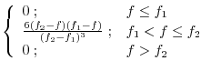 $\displaystyle \left\{ \begin{array}{ll} 0 \; ;
& f \leq f_1 \\
\frac{6 (f_2-...
..._1)^3} \; ;
& f_1 < f \leq f_2 \\
0 \; ;
& f > f_2 \\
\end{array} \right.$